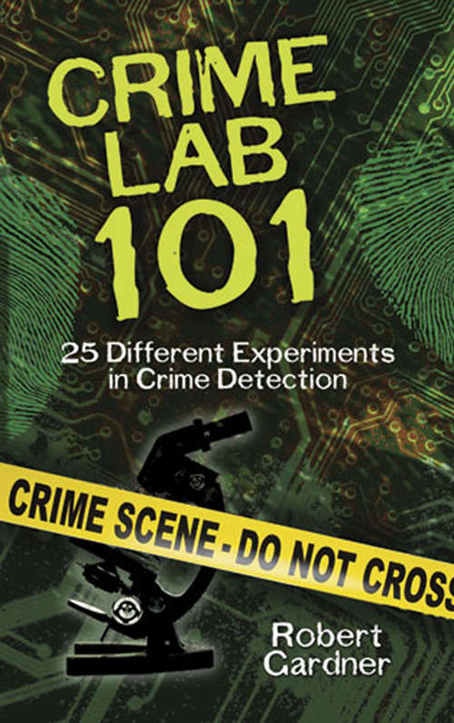 Book cover of Crime Lab 101: 25 Different Experiments in Crime Detection (Dover Children's Science Books)