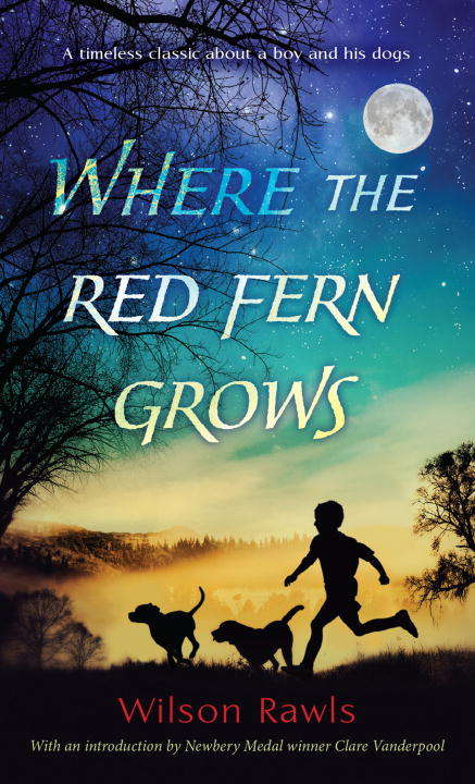 Book cover of Where the Red Fern Grows: The Story Of Two Dogs And A Boy (The\emc Masterpiece Series Access Editions)