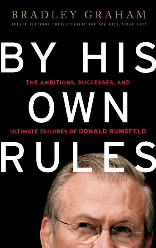 Book cover of By His Own Rules: The Ambitions, Successes, and Ultimate Failures of Donald Rumsfeld