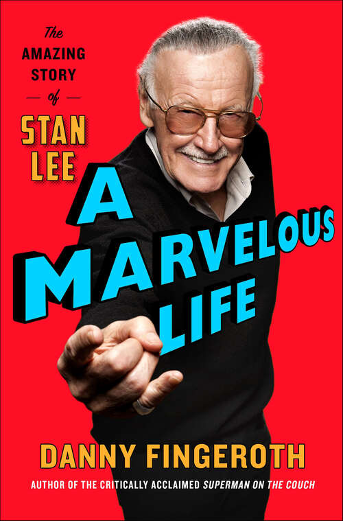 Book cover of A Marvelous Life: The Amazing Story of Stan Lee