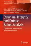 Structural Integrity and Fatigue Failure Analysis: Experimental, Theoretical and Numerical Approaches (Structural Integrity #25)