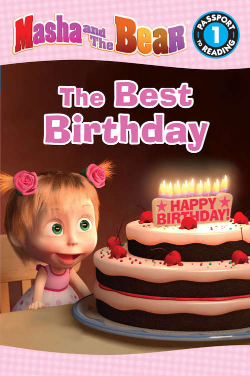 Book cover of Masha and the Bear: The Best Birthday (Passport to Reading Level 1)