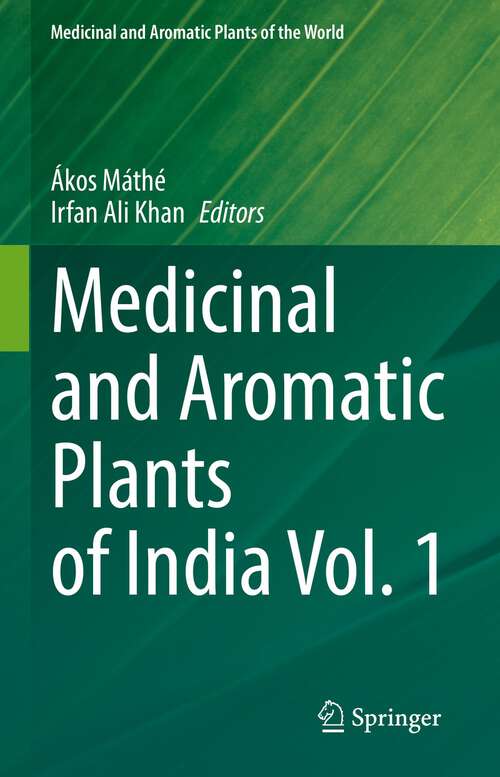Medicinal and Aromatic Plants of India Vol. 1 (Medicinal and Aromatic Plants of the World #8)