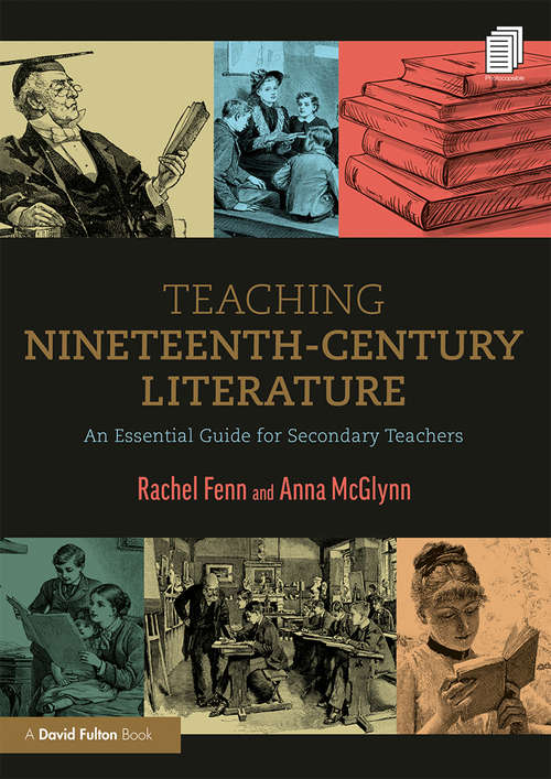 Teaching Nineteenth-Century Literature: An Essential Guide for Secondary Teachers