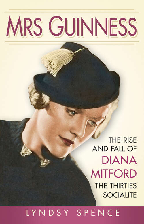 Book cover of Mrs Guinness: The Rise and Fall of Diana Mitford, the Thirties Socialite