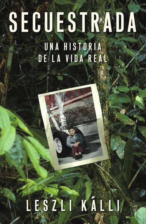 Book cover of Secuestrada: Una historia de la vida real (Atria Espanol)