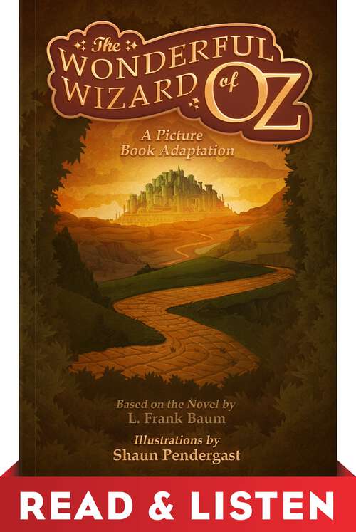 Book cover of The Wonderful Wizard of Oz, A Picture Book Adaptation: Read & Listen Edition