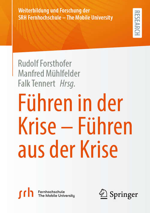 Book cover of Führen in der Krise – Führen aus der Krise (Weiterbildung und Forschung der SRH Fernhochschule – The Mobile University)