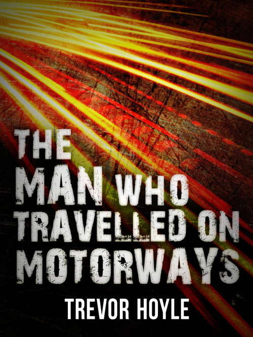 The Man Who Travelled on Motorways