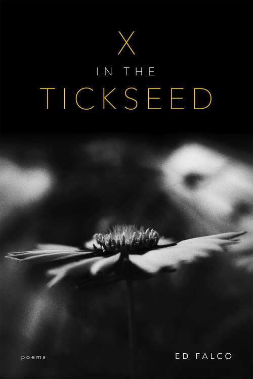 Book cover of X in the Tickseed: Poems