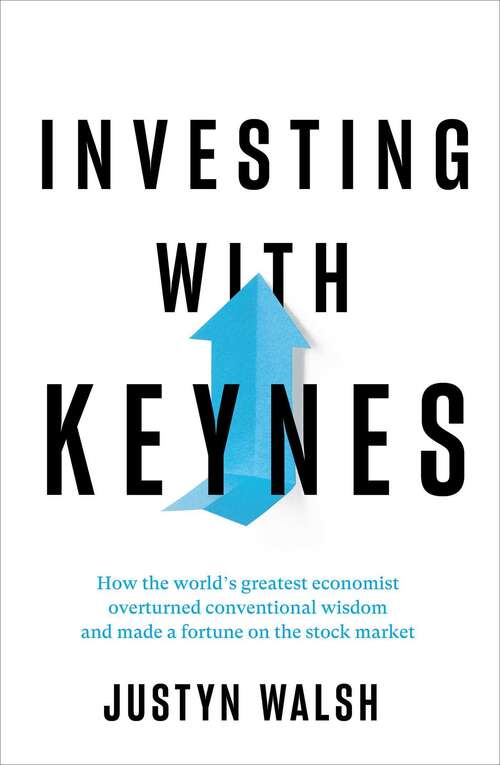 Book cover of Investing with Keynes: How the World's Greatest Economist Overturned Conventional Wisdom and Made a Fortune on the Stock Market