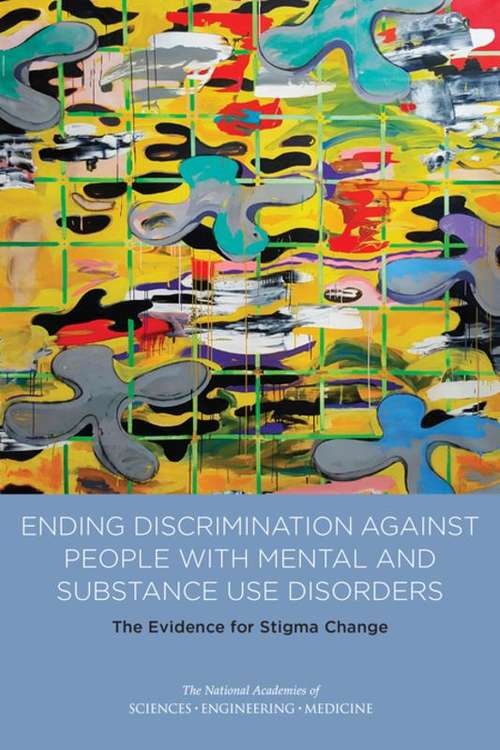 Book cover of Ending Discrimination Against People with Mental and Substance Use Disorders: The Evidence for Stigma Change