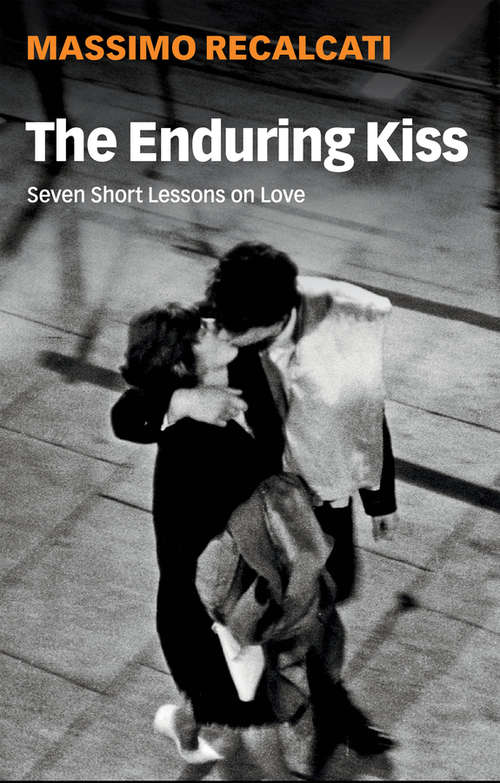 Book cover of The Enduring Kiss: Seven Short Lessons on Love