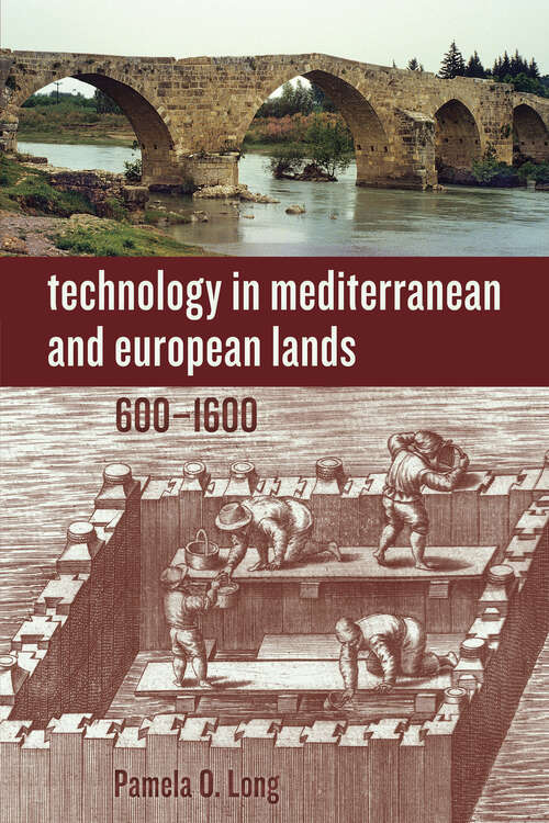 Book cover of Technology in Mediterranean and European Lands, 600–1600