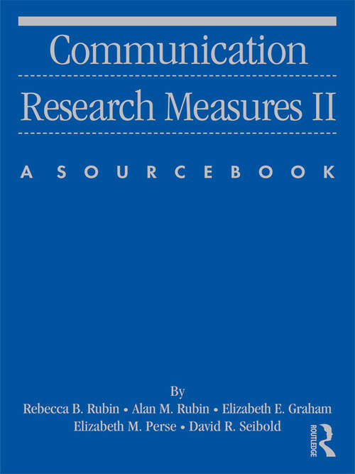 Communication Research Measures II: A Sourcebook (Routledge Communication Series)