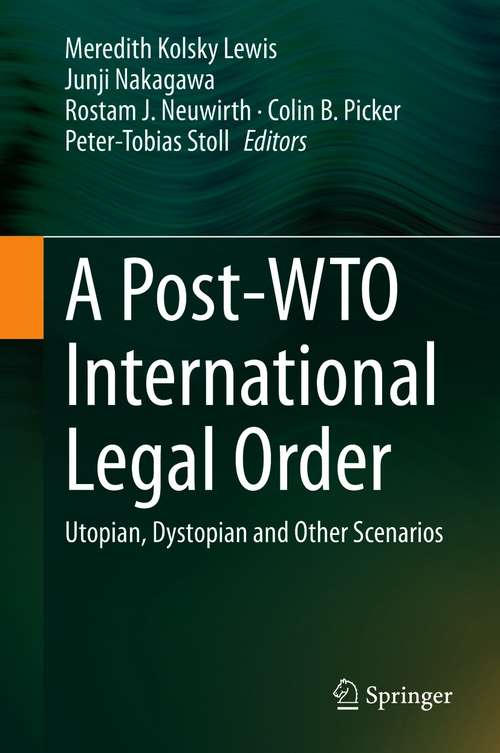 A Post-WTO International Legal Order: Utopian, Dystopian and Other Scenarios