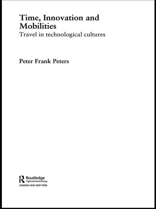 Time, Innovation and Mobilities: Travels in Technological Cultures (International Library of Sociology)
