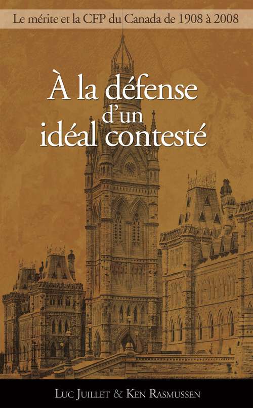 Book cover of À la défense d'un idéal contesté: Le principe de mérite et la Commission de la fonction publique, 1908-2008 (Collection Gouvernance)