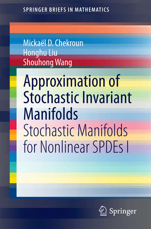 Approximation of Stochastic Invariant Manifolds: Stochastic Manifolds for Nonlinear SPDEs I (SpringerBriefs in Mathematics)