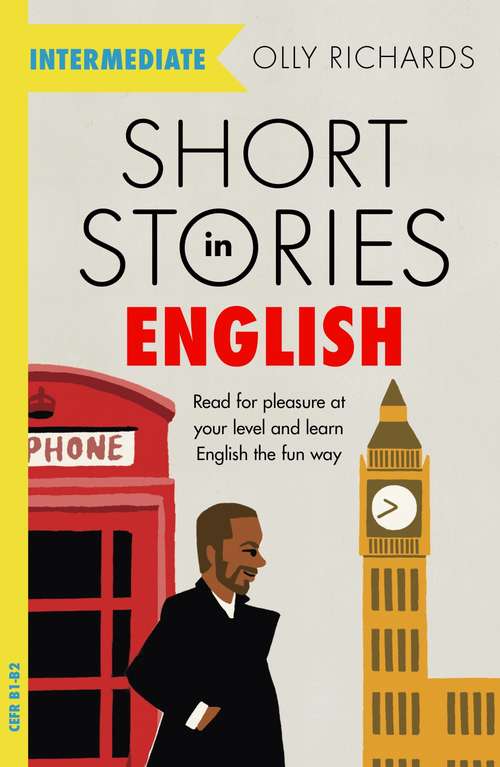 Book cover of Short Stories in English  for Intermediate Learners: Read for pleasure at your level, expand your vocabulary and learn English the fun way!
