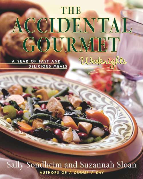 Book cover of The Accidental Gourmet: Weeknights: A Year of Fast and Delicious Meals