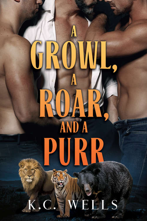 A Growl, a Roar, and a Purr (Lions & Tigers & Bears #1)