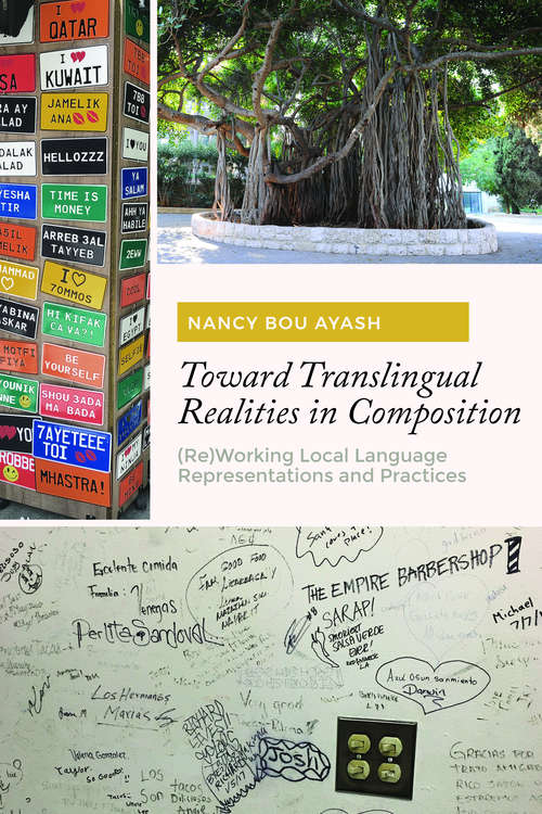 Toward Translingual Realities in Composition: (Re)Working Local Language Representations and Practices