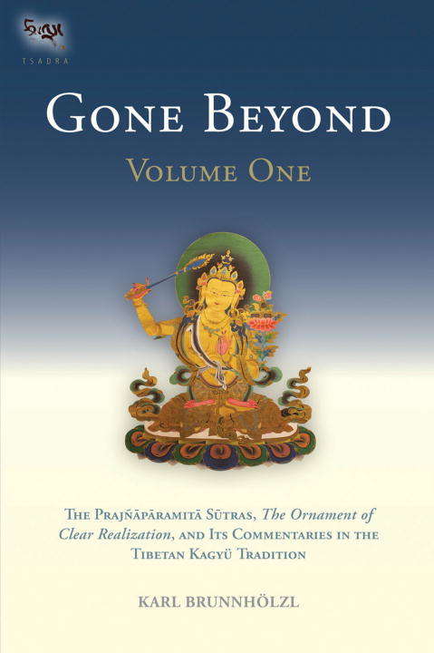 Book cover of Gone Beyond: The Prajnaparamita Sutras, The Ornament of Clear Realization, and Its Commentari es in the Tibetan Kagyu Tradition (Volume #1)