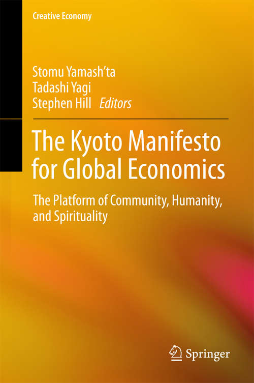 The Kyoto Manifesto for Global Economics: The Platform Of Community, Humanity, And Spirituality (Creative Economy Ser.)