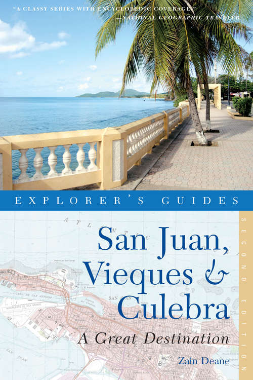Explorer's Guide San Juan, Vieques & Culebra: A Great Destination (Second Edition)