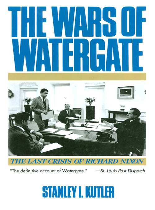 Book cover of The Wars of Watergate: The Last Crisis of Richard Nixon