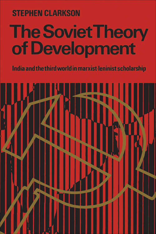 Book cover of The Soviet Theory of Development: India and the Third World in Marxist-Leninist Scholarship