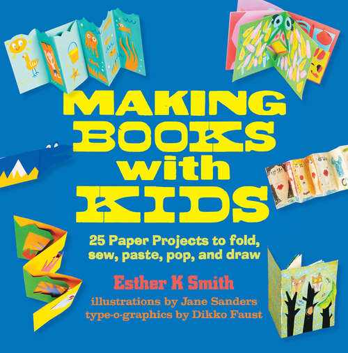 Book cover of Making Books with Kids: 25 Paper Projects to Fold, Sew, Paste, Pop, and Draw (Hands-on Family Ser.)