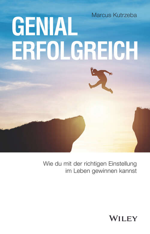 Book cover of Genial erfolgreich: Wie du mit der richtigen Einstellung im Leben gewinnen kannst