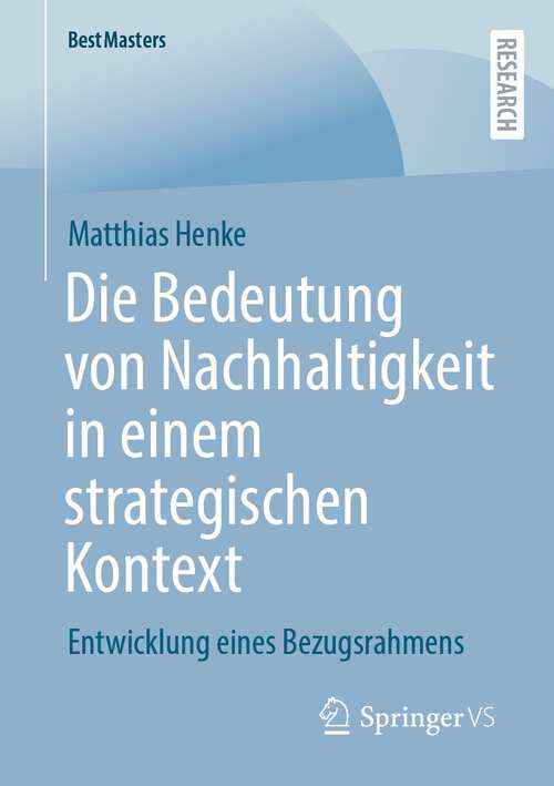 Book cover of Die Bedeutung von Nachhaltigkeit in einem strategischen Kontext: Entwicklung eines Bezugsrahmens (1. Aufl. 2022) (BestMasters)