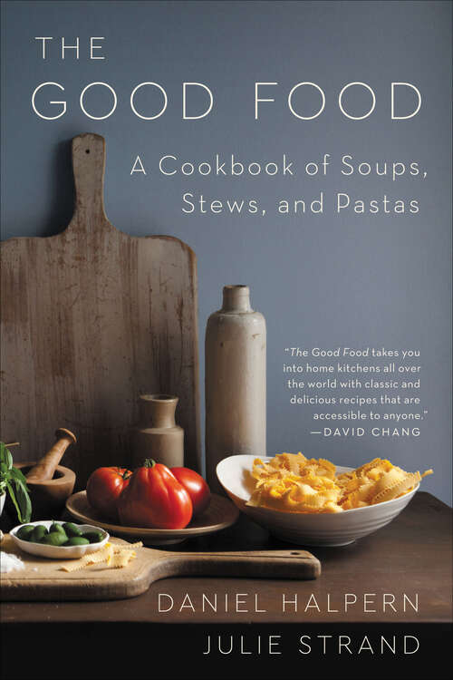 Book cover of The Good Food: A Cookbook of Soups, Stews, and Pastas