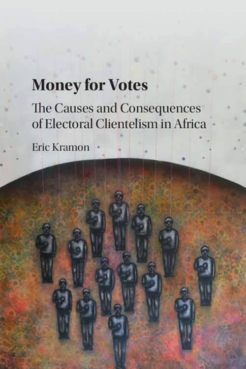 Book cover of Money for Votes: The Causes and Consequences of Electoral Clientelism in Africa