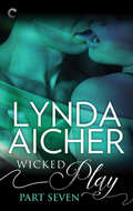Wicked Play (Part 7 of #10)