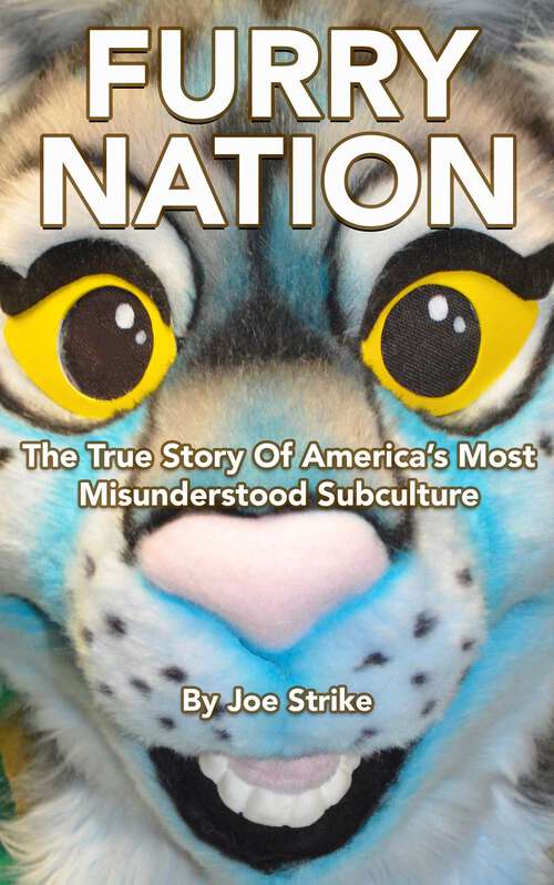 Book cover of Furry Nation: The True Story of America's Most Misunderstood Subculture