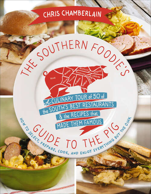 Book cover of The Southern Foodie's Guide to the Pig: A Culinary Tour of the South's Best Restaurants and   the Recipes That Made Them Famous