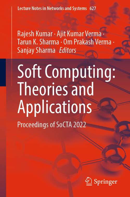 Book cover of Soft Computing: Proceedings of SoCTA 2022 (1st ed. 2023) (Lecture Notes in Networks and Systems #627)