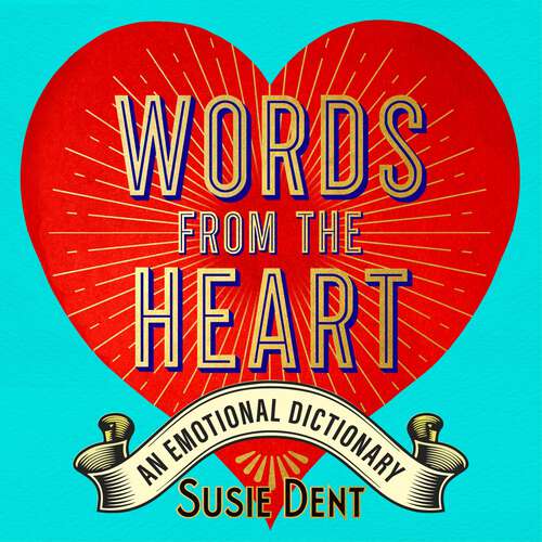 Book cover of Words from the Heart: Real Words for How You Feel, from Angst to Zwodder