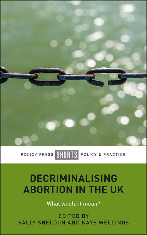 Book cover of Decriminalising Abortion in the UK: What Would It Mean?