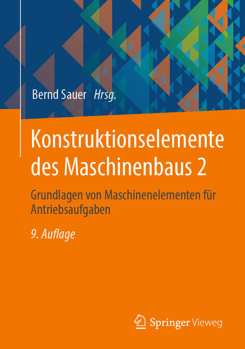 Book cover of Konstruktionselemente des Maschinenbaus 2: Grundlagen von Maschinenelementen für Antriebsaufgaben (9. Auflage 2025)