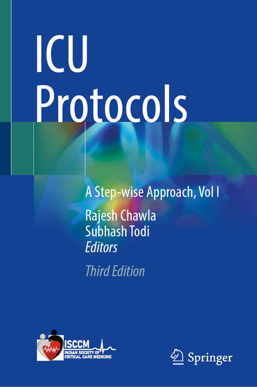 Book cover of ICU Protocols: A Step-wise Approach, Vol I (Third Edition 2025)