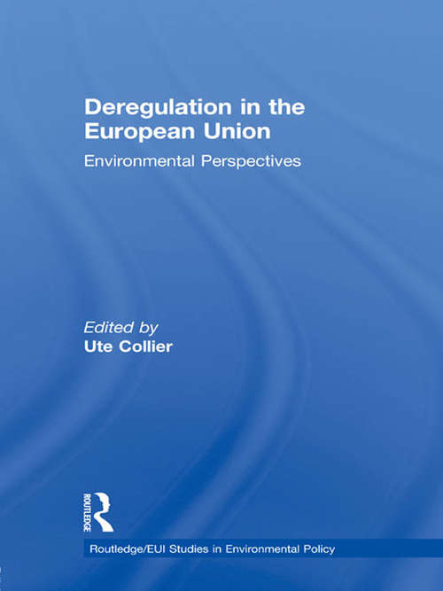 Deregulation in the European Union: Environmental Perspectives (Routledge/eui Studies In Environmental Policy Ser.)