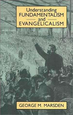 Book cover of Understanding Fundamentalism And Evangelicalism