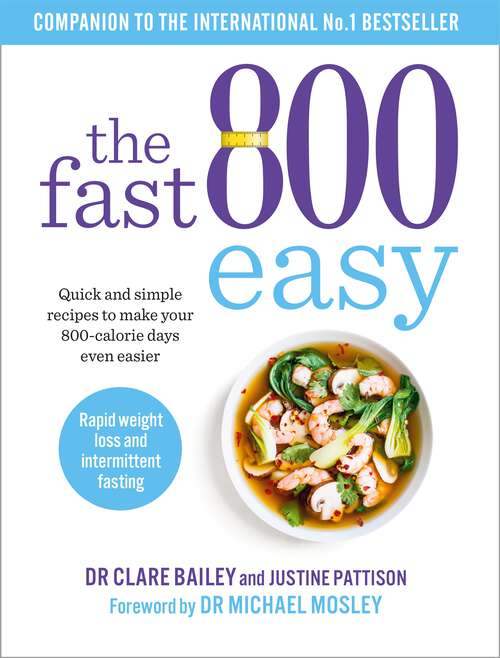 Book cover of The Fast 800 Easy: Quick and simple recipes to make your 800-calorie days even easier (The Fast 800 Series)