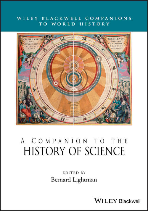 A Companion to the History of Science (Wiley Blackwell Companions to World History)