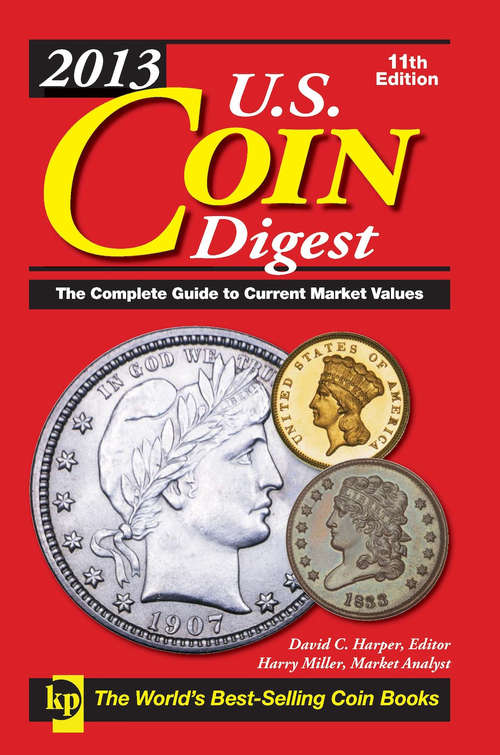 Book cover of 2013 U.S. Coin Digest: The Complete Guide To Current Market Values (11) (U. S. Coin Digest Ser.)